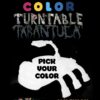 Pick Your Color Turntable Tarantula Preorder - Image 2